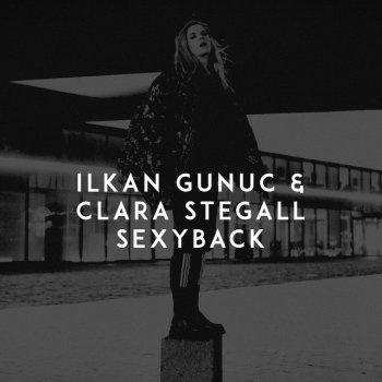 Ilkan Gunuc feat. Clara Stegall SexyBack