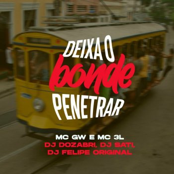 DJ Dozabri Deixa o Bonde Penetrar (feat. Mc GW, MC 3L, DJ Felipe Original & Dj Sati Marconex)