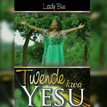Lady Bee Twende Kwa Yesu