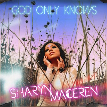 Sharyn Maceren feat. Starla and Vega God Only Knows (Starla and Vega's Edge Mix)