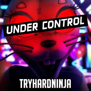 TryHardNinja Under Control (feat. Ivy Marie)