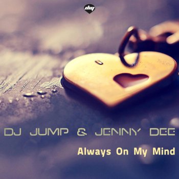 DJ Jump & Jenny Dee Always on My Mind (J-Art Radio Edit)