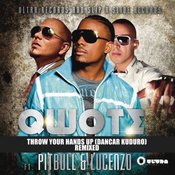 Qwote feat. Pitbull & Lucenzo Throw Your Hands Up (Dancar Kuduro) - R3hab Remix