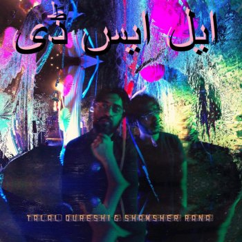 Talal Qureshi feat. Shamsher Rana LSD