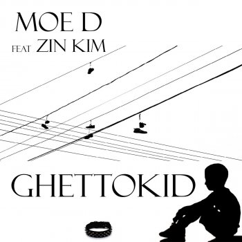Moe D feat. Zin Kim Ghettokid