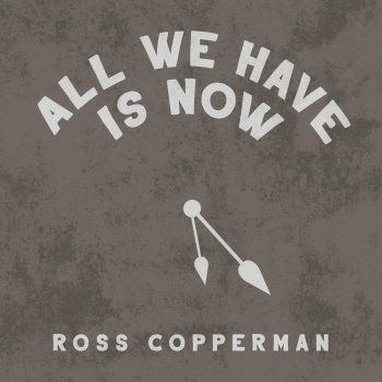 Ross Copperman All We Have Is Now