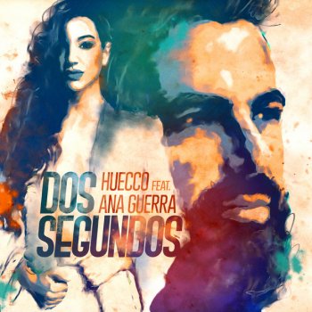 Huecco feat. Ana Guerra Dos Segundos (feat. Ana Guerra)