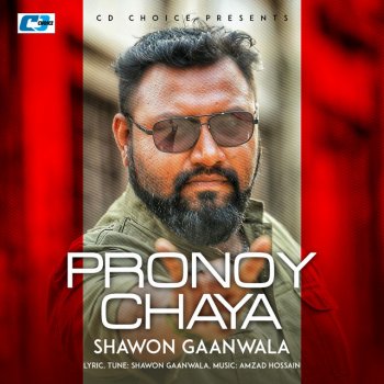 Shawon Gaanwala Pronoy Chaya
