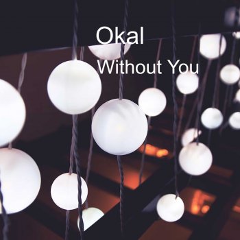 Okal Without You