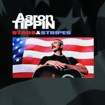 Aaron Tippin Where the Stars and Stripes and the Eagle Fly