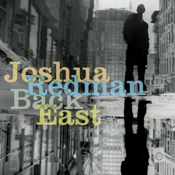 Joshua Redman Back East