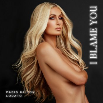 Paris Hilton feat. LODATO I Blame You