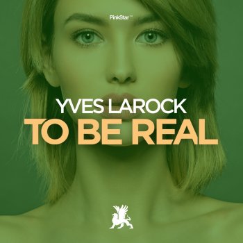 Yves Larock To Be Real - Original Club Mix