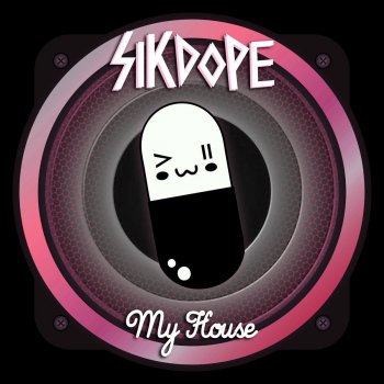 Sikdope My House