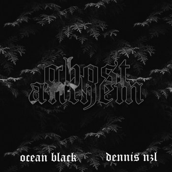 Ocean Black Ghost Anthem (feat. Dennis Nzl)