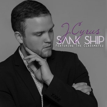 J.Cyrus Sank Ship feat. The Classmatez
