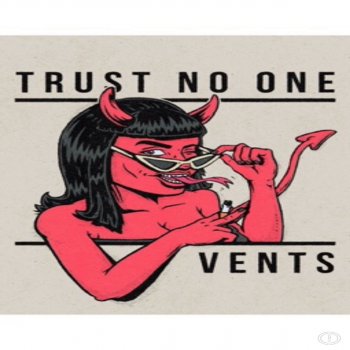 Vents Trust No One