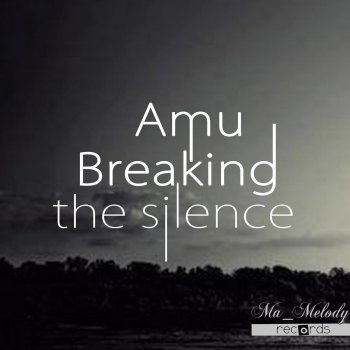 Amu Breaking the Silence