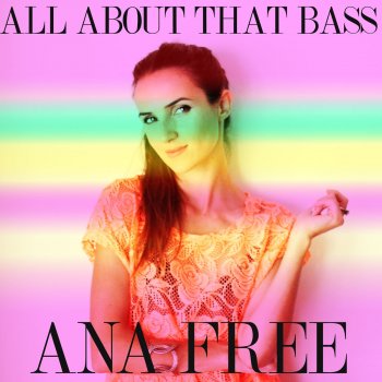 Ana Free All About That Bass
