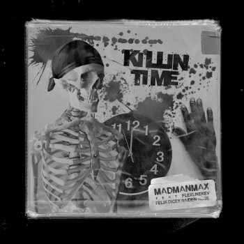 MADMANMAX Killin Time (feat. Raiden Rose, FLEXLIKEKEV & Felix Dicey)
