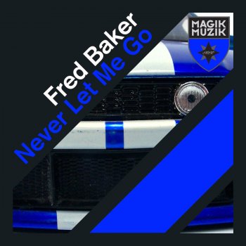 Fred Baker Never Let Me Go (Club Radio Edit)