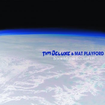 Tim Deluxe feat. Mat Playford Back to the Rocket - Club Mix