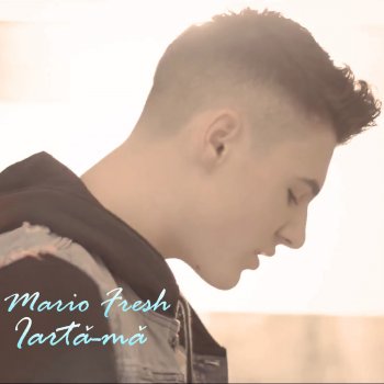 Mario Fresh Iartă-Mă