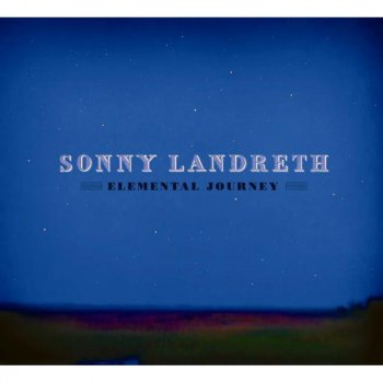Sonny Landreth Elemental Journey