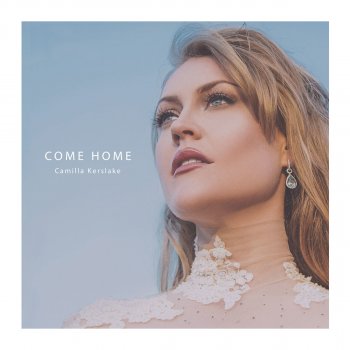 Camilla Kerslake Come Home (Radio Edit)