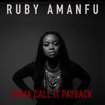 Ruby Amanfu IMMA CALL IT PAYBACK