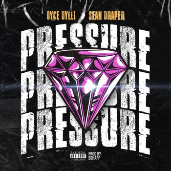 Dyce Dylli Pressure (feat. Sean Draper & Bsharp)
