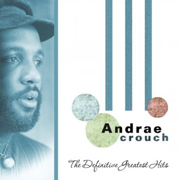 Andrae Crouch & Disciples Soon and Very Soon