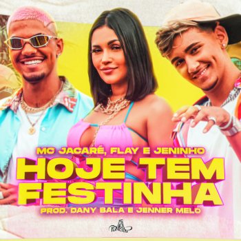 Mc Jacaré feat. Flay, Jeninho, Dany Bala & Jenner Melo Hoje Tem Festinha