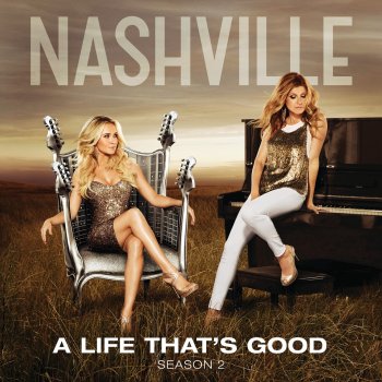 Nashville Cast feat. Lennon & Maisy A Life That's Good