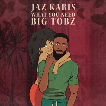 Jaz Karis feat. Big Tobz What You Need
