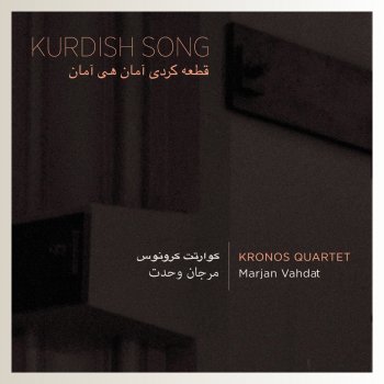 Kronos Quartet Kurdish Song (feat. Marjan Vahdat)