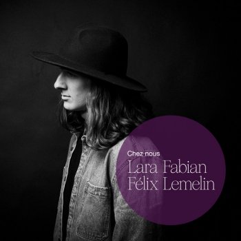 Félix Lemelin feat. Lara Fabian Chez nous