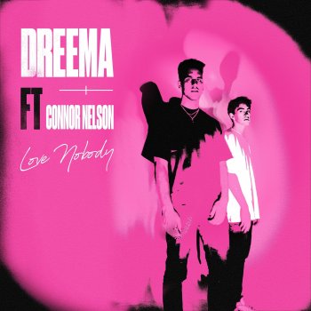 Dreema feat. Connor Nelson Love Nobody