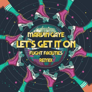 Marvin Gaye Let's Get It On (Flight Facilities Remix)