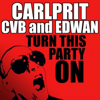 Carlprit feat. Edwan & CVB Turn This Party On - Radio Edit