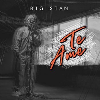 Big Stan Te Amé