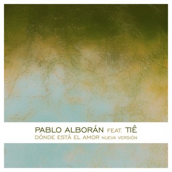 Pablo Alborán feat. Tiê Dónde está el amor (feat. Tiê)
