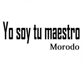 Morodo Yo Soy Tu Maestro