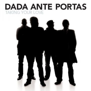 Dada Ante Portas Taking Your Love