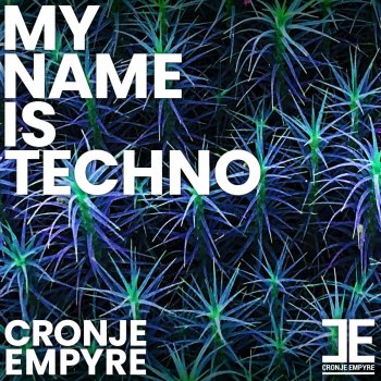 Cronje Empyre My Name Is Techno