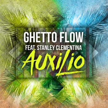 Ghetto Flow feat. Stanley Clementina Auxilio