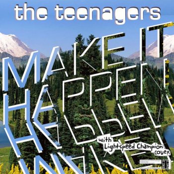 The Teenagers Make It Happen (Lightspeed Champion Version)