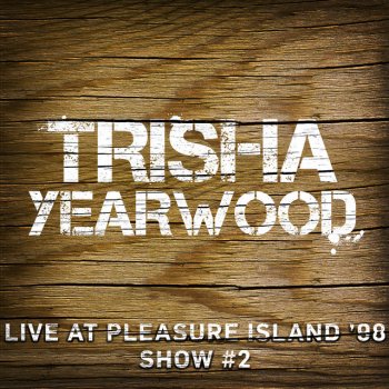 Trisha Yearwood Powerful Thing (Live at Pleasure Island, Florida, 1998)