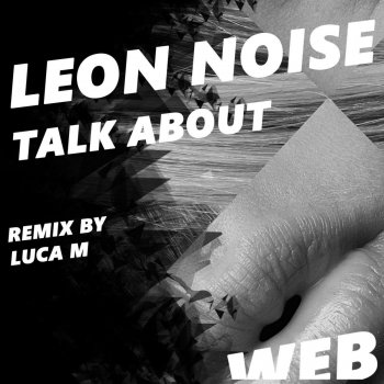 Leon Noise Talk About - Luca M Remix