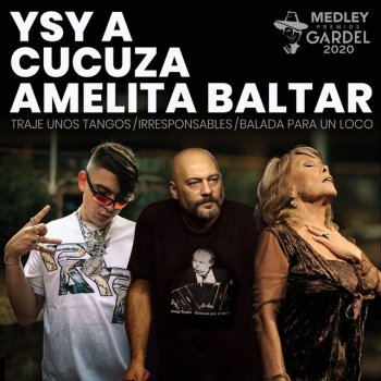 Ysy A feat. Cucuza Castiello & Amelita Baltar Traje Unos Tangos/ Irresponsables/ Balada para un Loco - Medley Premios Gardel